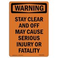 Signmission OSHA WARNING Sign, Stay Clear And Off May Cause Serious, 10in X 7in Aluminum, 7" W, 10" L, Portrait OS-WS-A-710-V-13540
